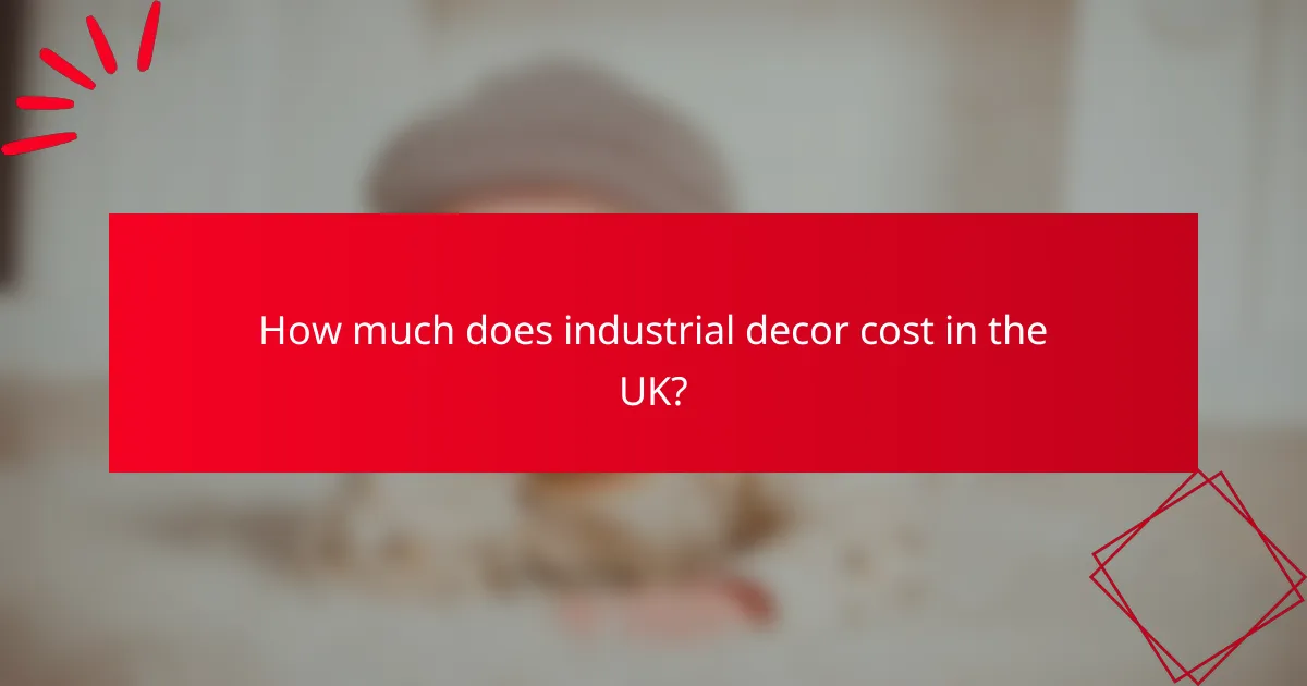 How much does industrial decor cost in the UK?