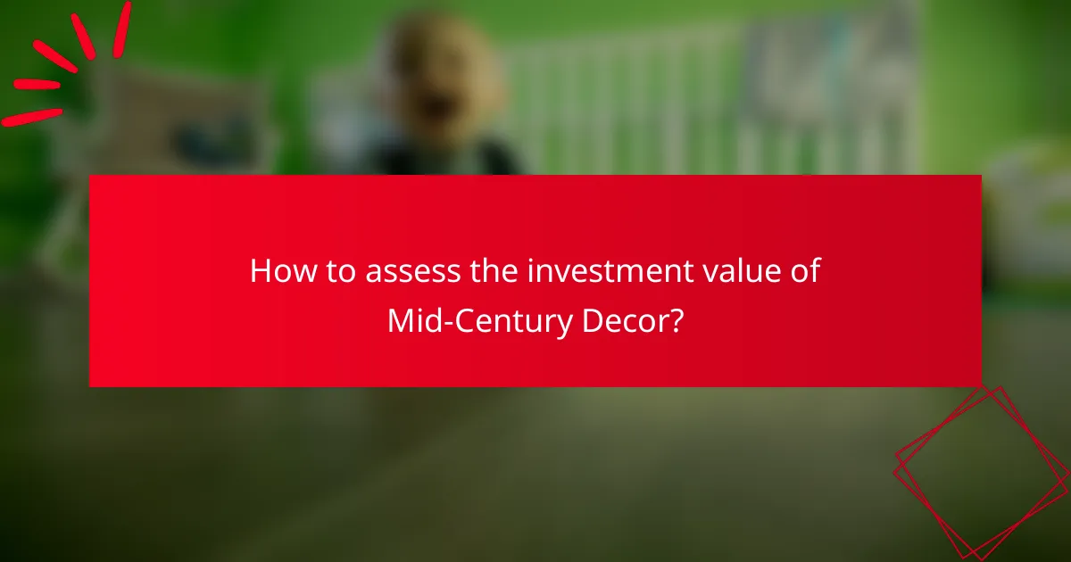 How to assess the investment value of Mid-Century Decor?