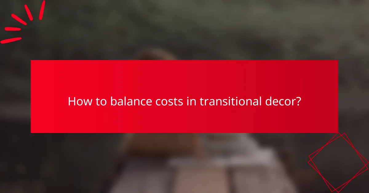 How to balance costs in transitional decor?