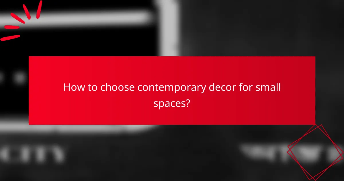 How to choose contemporary decor for small spaces?