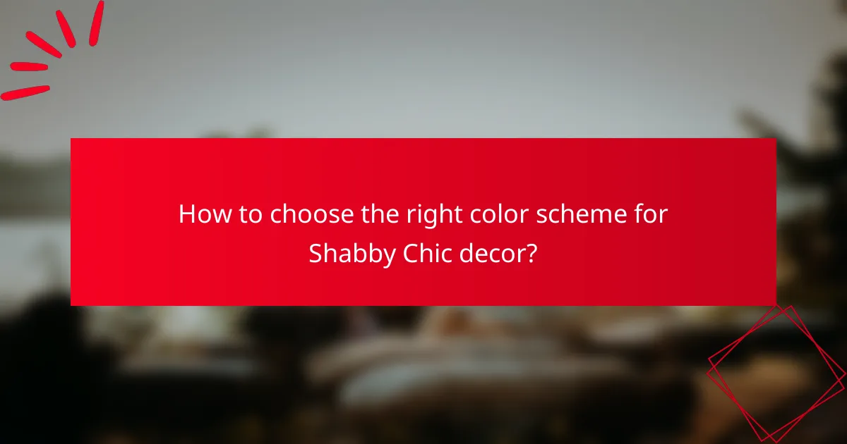 How to choose the right color scheme for Shabby Chic decor?