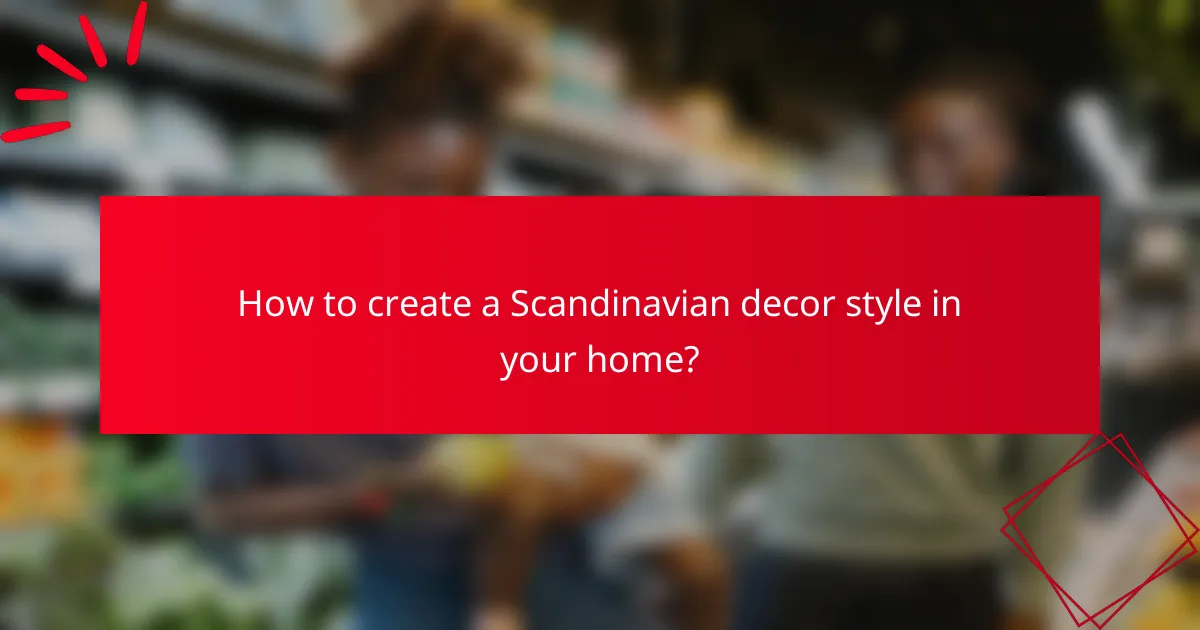 How to create a Scandinavian decor style in your home?