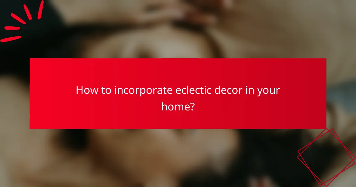How to incorporate eclectic decor in your home?