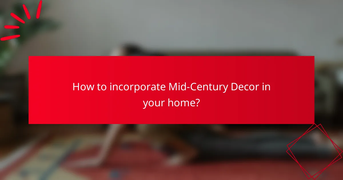 How to incorporate Mid-Century Decor in your home?