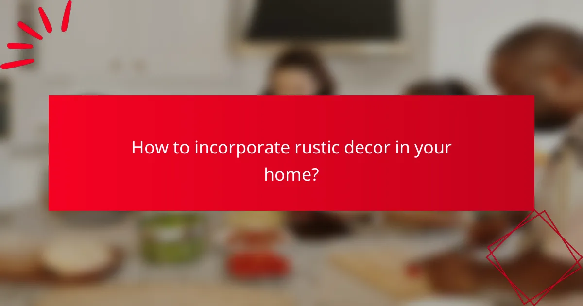 How to incorporate rustic decor in your home?