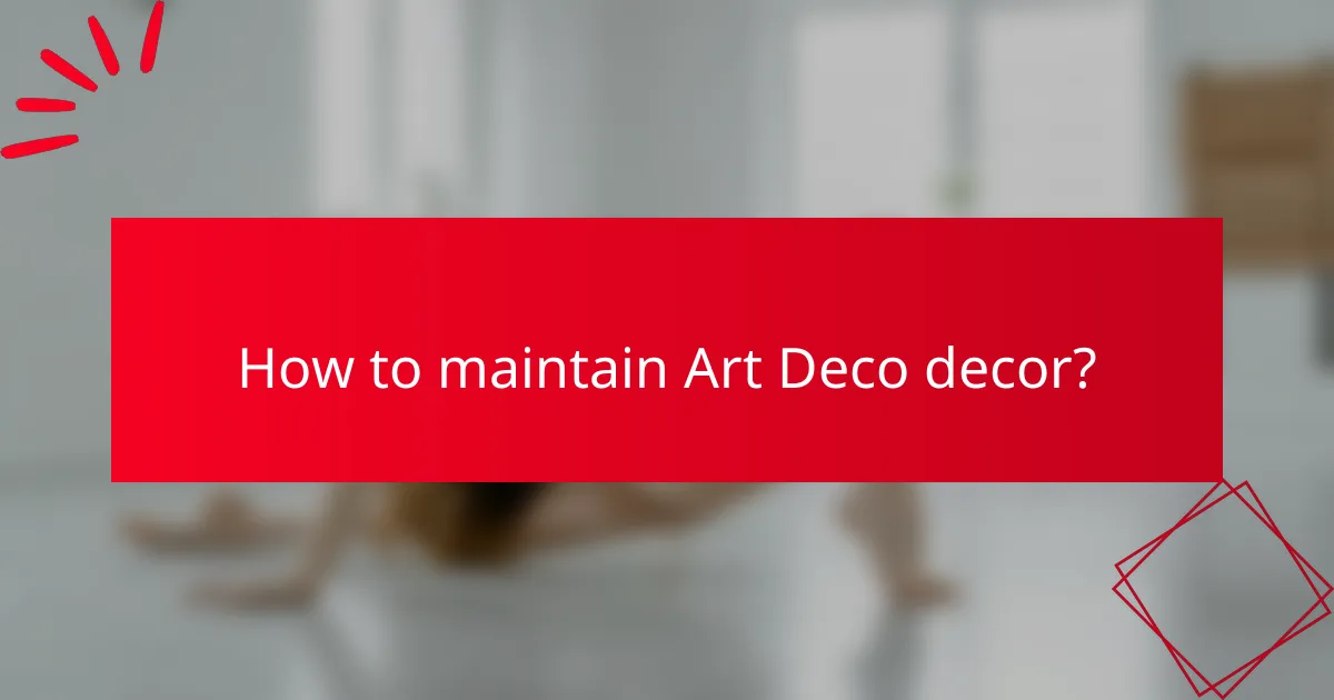 How to maintain Art Deco decor?