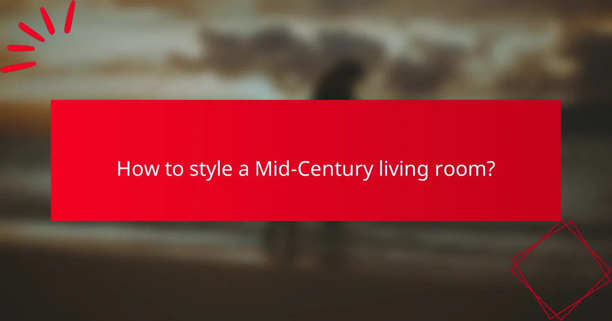 How to style a Mid-Century living room?