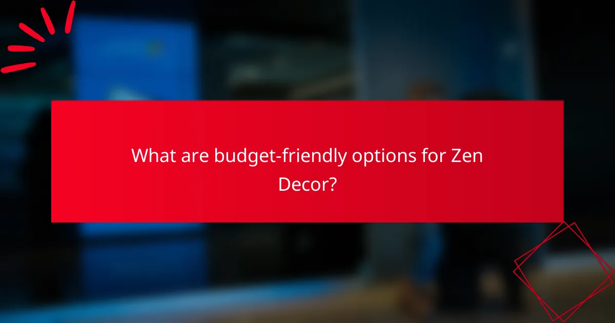 What are budget-friendly options for Zen Decor?