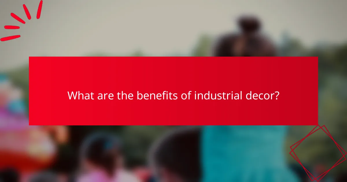 What are the benefits of industrial decor?