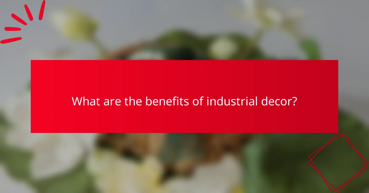 What are the benefits of industrial decor?