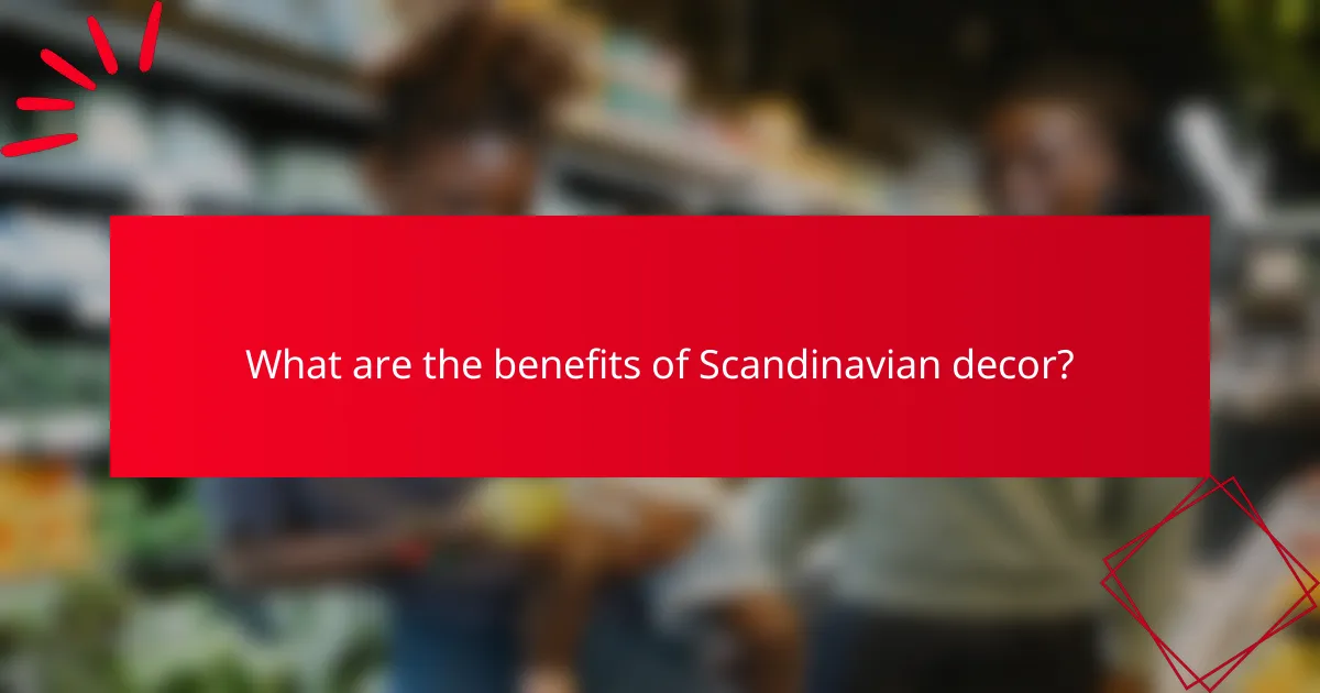 What are the benefits of Scandinavian decor?