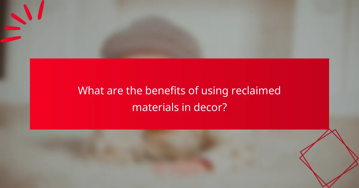 What are the benefits of using reclaimed materials in decor?