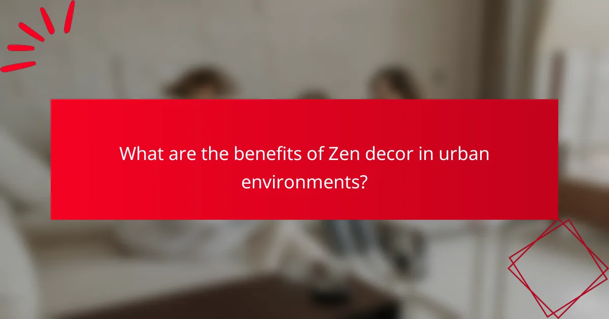 What are the benefits of Zen decor in urban environments?