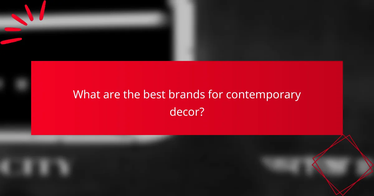 What are the best brands for contemporary decor?
