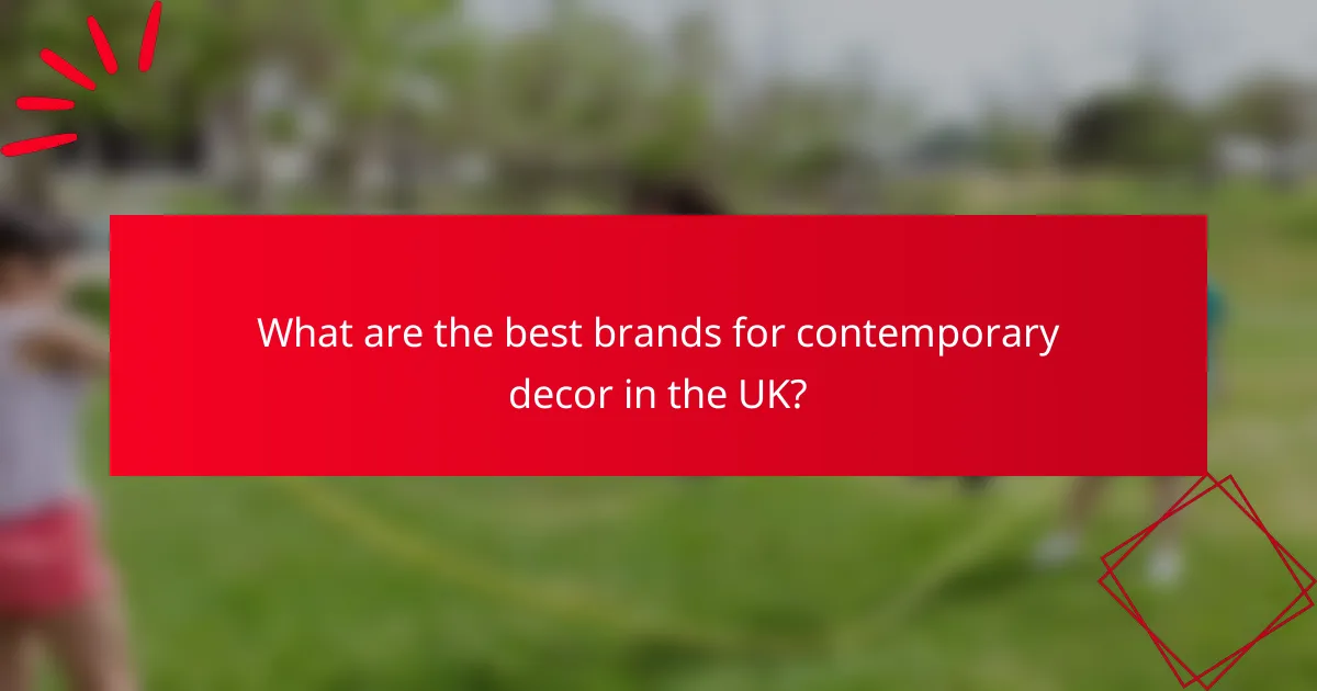 What are the best brands for contemporary decor in the UK?
