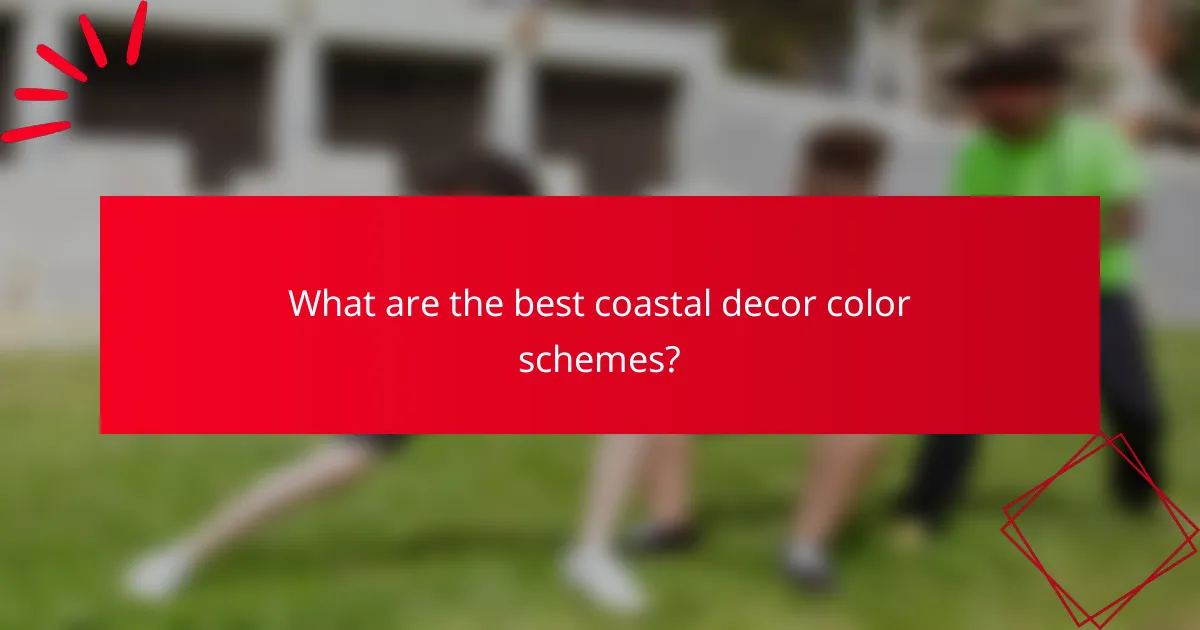 What are the best coastal decor color schemes?