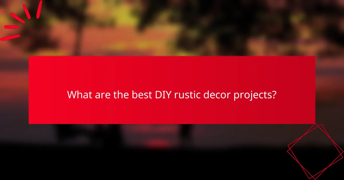 What are the best DIY rustic decor projects?