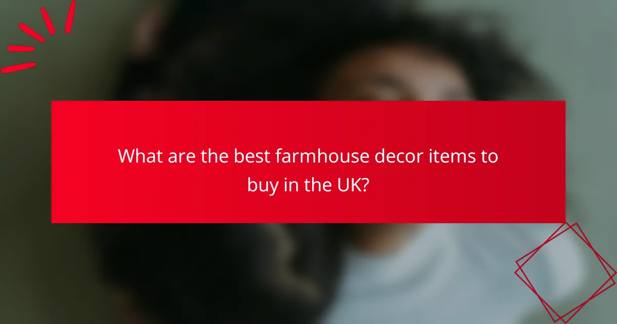 What are the best farmhouse decor items to buy in the UK?