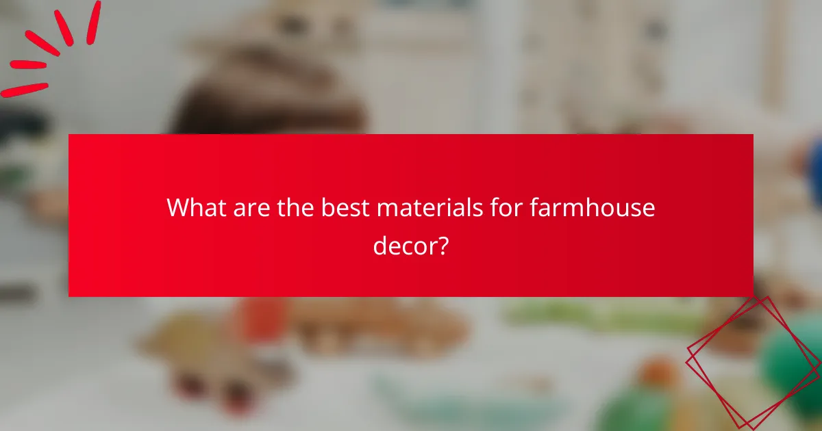 What are the best materials for farmhouse decor?