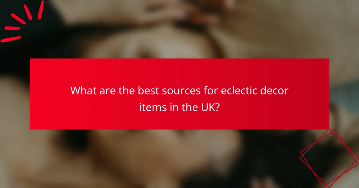 What are the best sources for eclectic decor items in the UK?