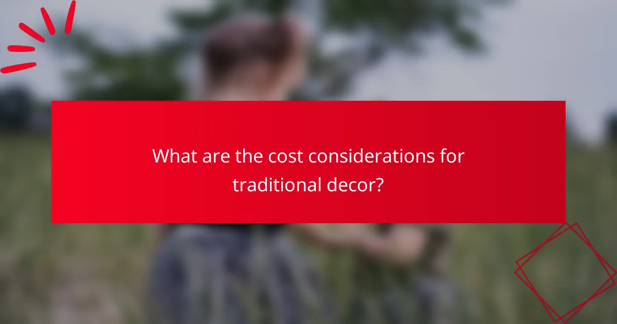 What are the cost considerations for traditional decor?
