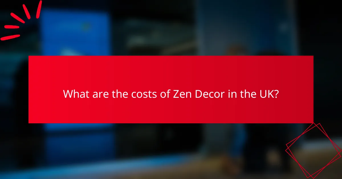 What are the costs of Zen Decor in the UK?