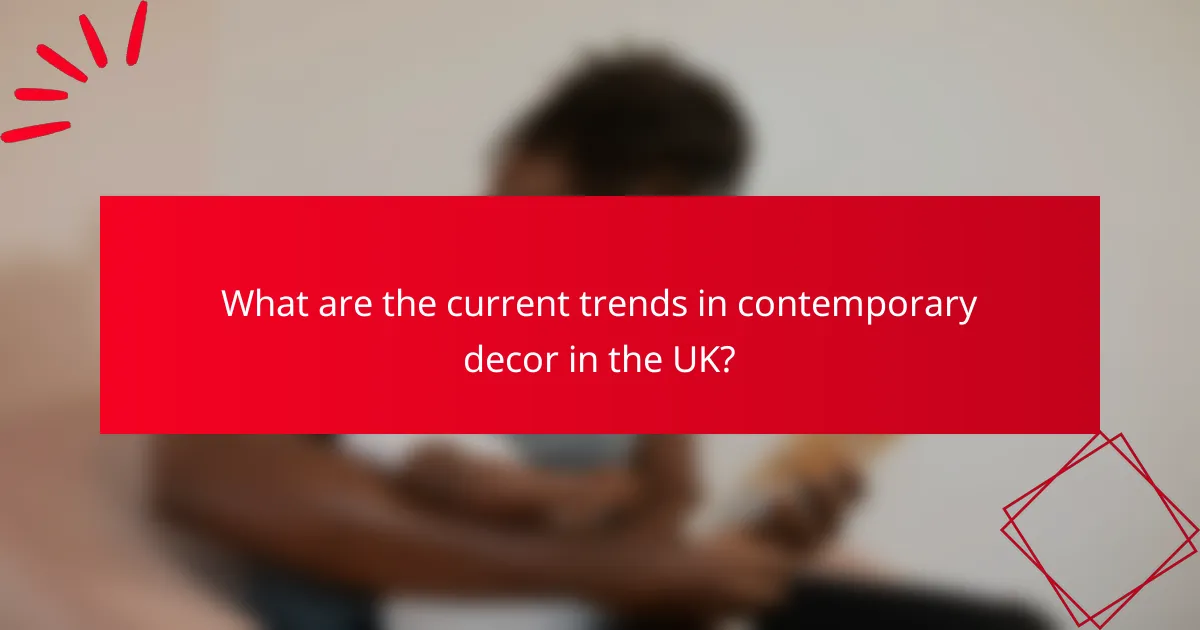 What are the current trends in contemporary decor in the UK?