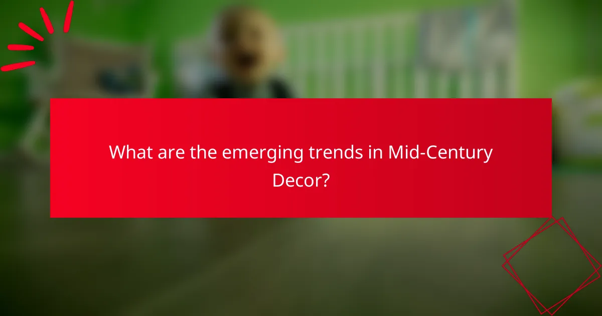 What are the emerging trends in Mid-Century Decor?
