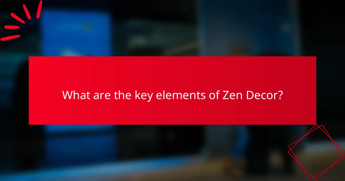 What are the key elements of Zen Decor?