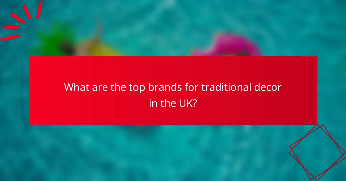 What are the top brands for traditional decor in the UK?