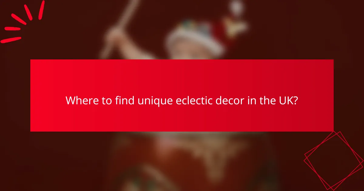 Where to find unique eclectic decor in the UK?