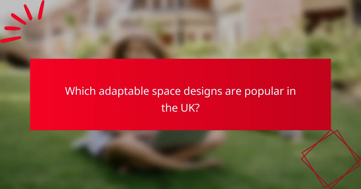 Which adaptable space designs are popular in the UK?